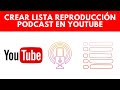 Crear lista de reproducción en YouTube para Podcast