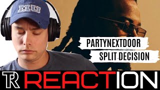 PARTYNEXTDOOR - Split Decision (SONG REACTION) HE'S BACK!