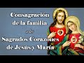 Consagración de mi familia a los Sagrados Corazones de Jesús y María