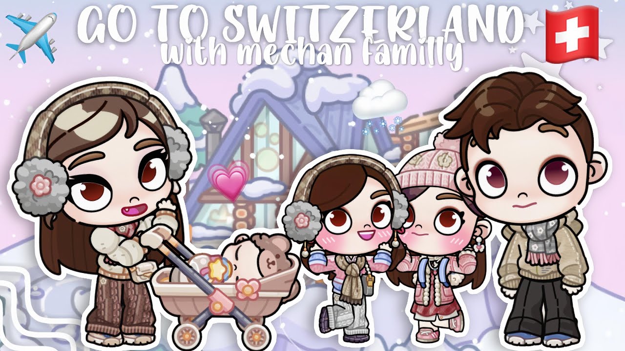 GO TO SWITZERLAND🇨🇭 WITH MECHAN FAMILLY💗 || DRAMA AVATAR WORLD✨