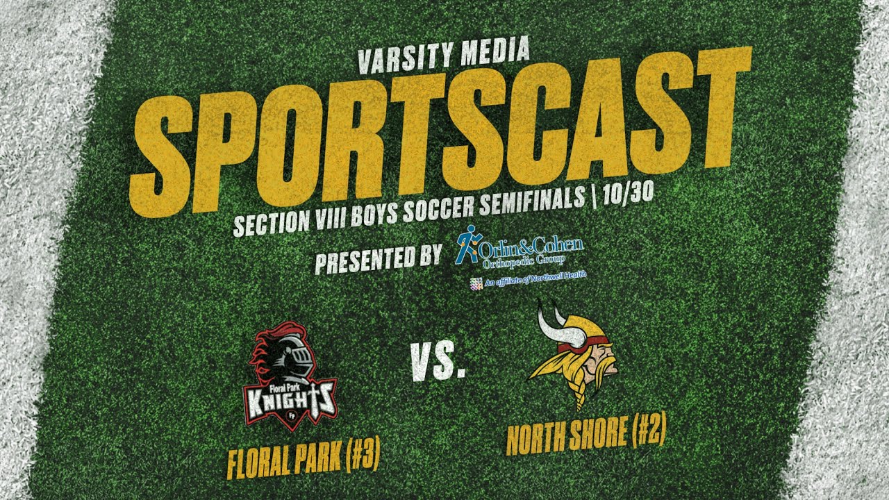 SECTION 8 BOYS SOCCER CLASS A SEMIFINALS | Floral Park vs. North Shore | Presented by Orlin & Cohen