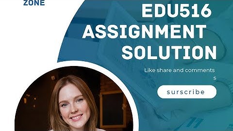 EDU516 Assignment 1 solution 2024 |EDU516 Assignment 1 solution 2024