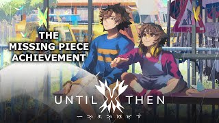 Until Then - The Missing Piece Achievement Guide