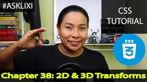 Chapter 38: CSS Tutorial - 2D & 3D Transforms