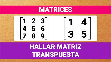 HALLAR LA MATRIZ TRANSPUESTA | MATRICES 2x2 y 3x3