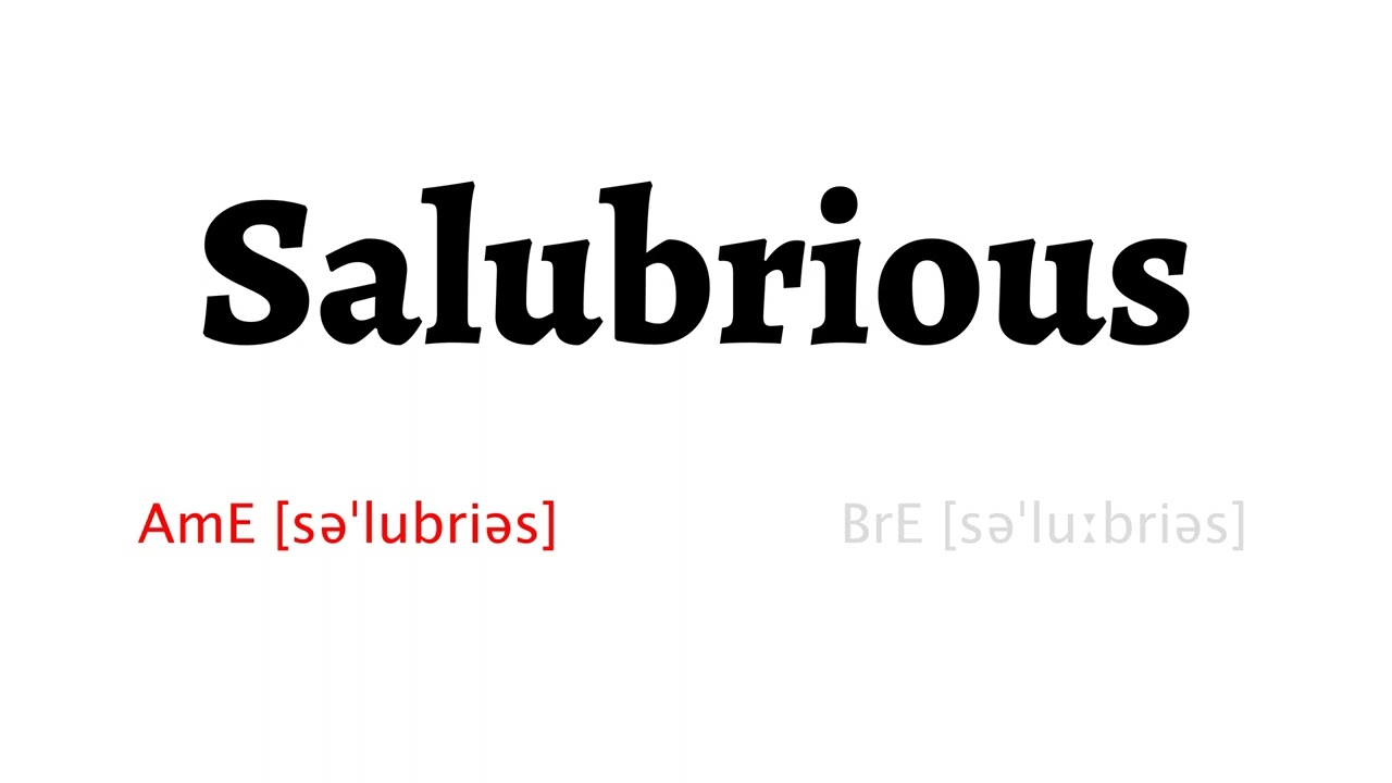 How to Pronounce salubrious in American English and British English