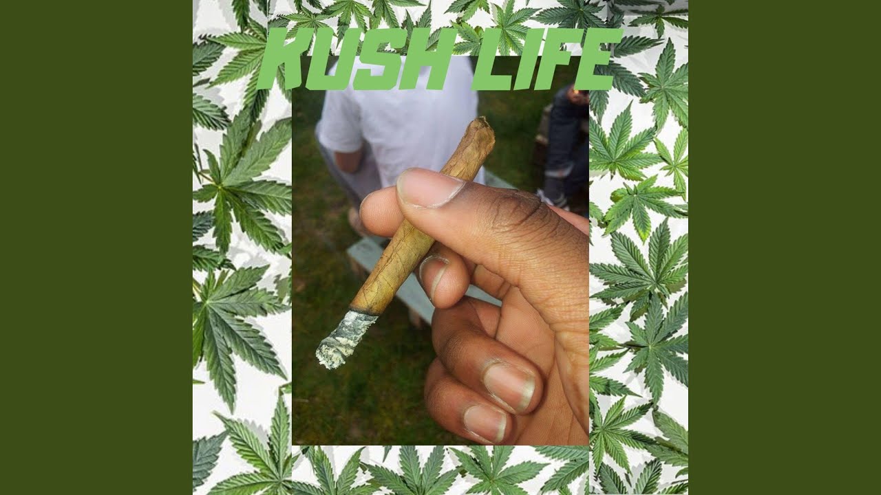 Kush life