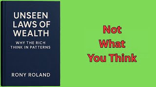 Unseen Laws of Wealth: Why the Rich Think in Patterns (Audio-Book)