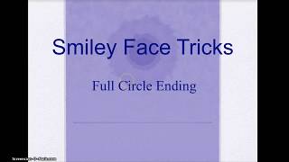 Smiley Face Tricks: Full Circle Ending