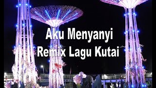 Aku Menyanyi - Remix Kutai