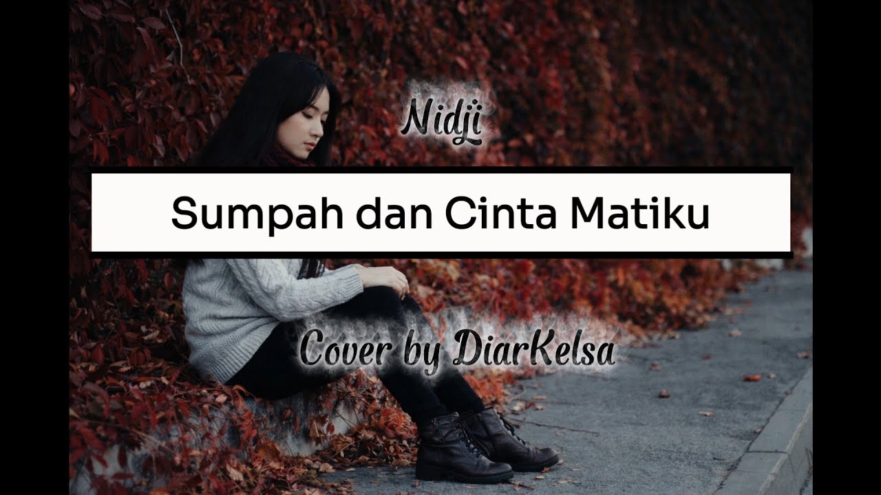 Sumpah dan Cinta Matiku || Lyrics || Cover by DiarKelsa 