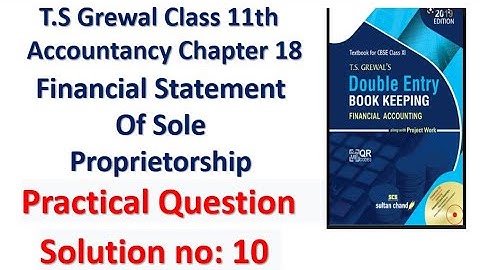 T.S Grewal Class 11th Accountancy Ch-18 Financial Statement Of Sole Proprietorship Solution no: 10