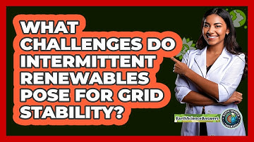 What Challenges Do **intermittent Renewables** Pose For Grid Stability? - Earth Science Answers