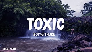 BoyWithUke - Toxic (Lyrics)