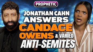 Jonathan Cahn Answers Candace Owens & Varied Anti-Semites | Jonathan Cahn Prophetic