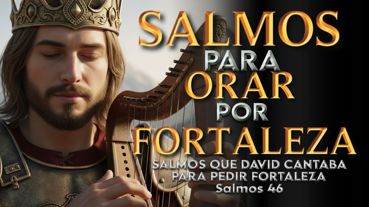 SALMOS PARA PEDIR FORTALEZA - Salmos Que DAVID Cantaba Con Poder - YouTube
