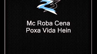 Mc Roba Cena - Poxa Vida Hein Wooool Versão Nova