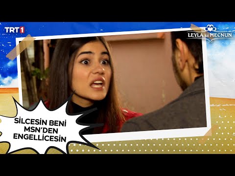 Silcesin beni MSN'den, engellicesin... 🚫 - Leyla ile Mecnun 38. Bölüm