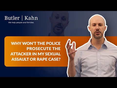 Why Won't the Police Prosecute the Attacker in My Sexual Assault or Rape Case