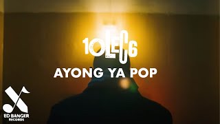 10Lec6 - Ayong Ya Yop (Official Music Video)