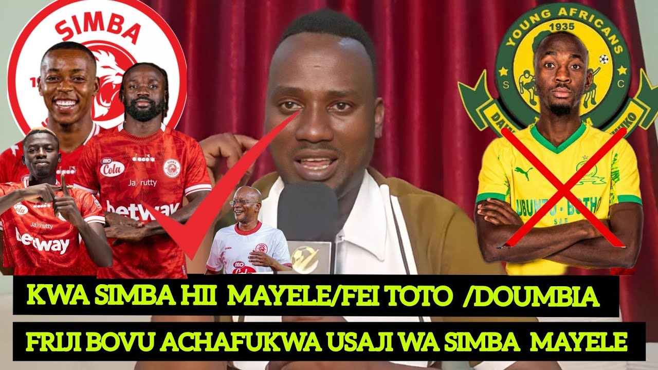 FRIJI BOVU ACHAFUKWA USAJI WA SIMBA MAYELE  /FEI TOTO  NIMALI YA SIMBA  