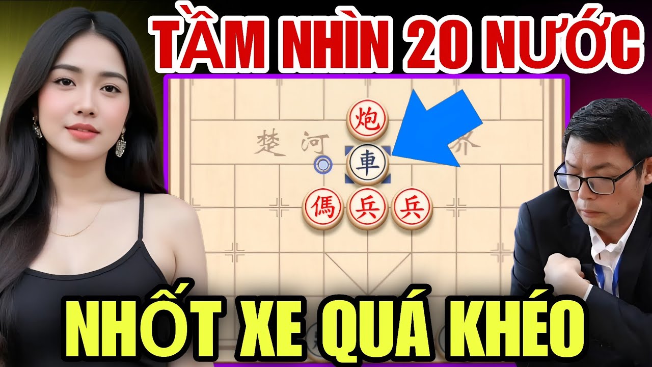 Cờ Tướng - Tầm Nhìn 20 Nước Em Gái Tế Mã Gài Bẫy Phế Xe Quá Khéo