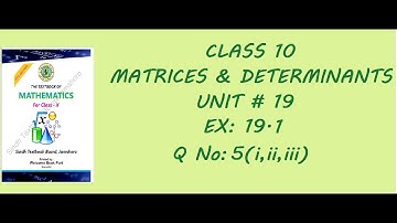 Matrices And Determinants Chap # 19 Ex 19.1 Q No.5(i,ii,iii) Class 10 Sindh Board