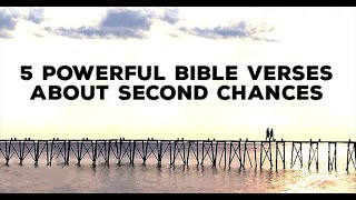 Powerful Bible Verses About Second Chances