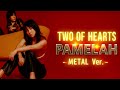 TWO OF HEARTS / PAMELAH  METAL  Style:J-RePOP もう一つの世界