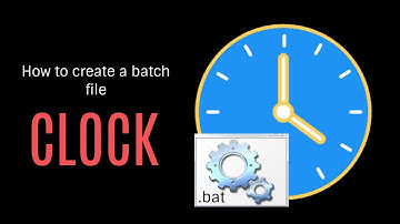 How To Create A Batch File Clock