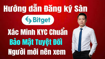 #Bitget - Hướng Dẫn Đăng Ký Xác Minh KYC Sàn Bitget & cài đặt bảo mật 2FA Authenticator