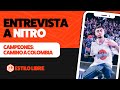 “ME TENGO CONFIANZA PARA LA INTERNACIONAL, COLOMBIA ME HA RECIBIDO MUY BIEN” | ENTREVISTA A NITRO