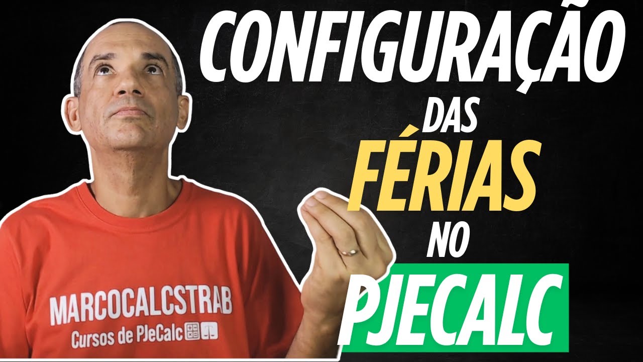CONFIGURAÇÃO DAS FÉRIAS NO PJECALC
