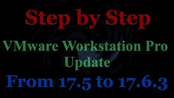 Updating VMware Workstation Pro: 17.5 to 17.6.3