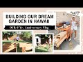 Building Our Dream Garden In Hawaii | 6 yr. Anniversary Vlog | pt.1