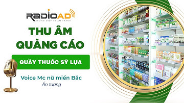 Thu âm quảng cáo | Quầy thuốc Sỹ Lụa | Voice MC Nữ Miền Bắc - Ấn tượng | RadioAd
