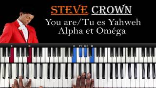 Video thumbnail of "Steve Crown - You are/ Tu es Yahweh Alpha et Oméga: Tutoriel Débutant PIANO QUICK"