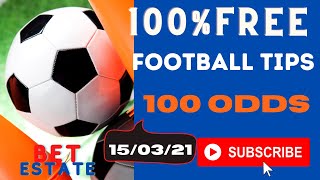 #BetEstate FREE 100 ODDS |14 TIPS |MONDAY FOOTBALL BETTING PREDICTIONS |FREE SOCCER TIPS |15/03/2021