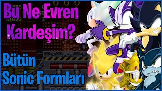 Bu Ne Evren Kardeşim? Bütün Sonic Formları AÇIKLANDI!