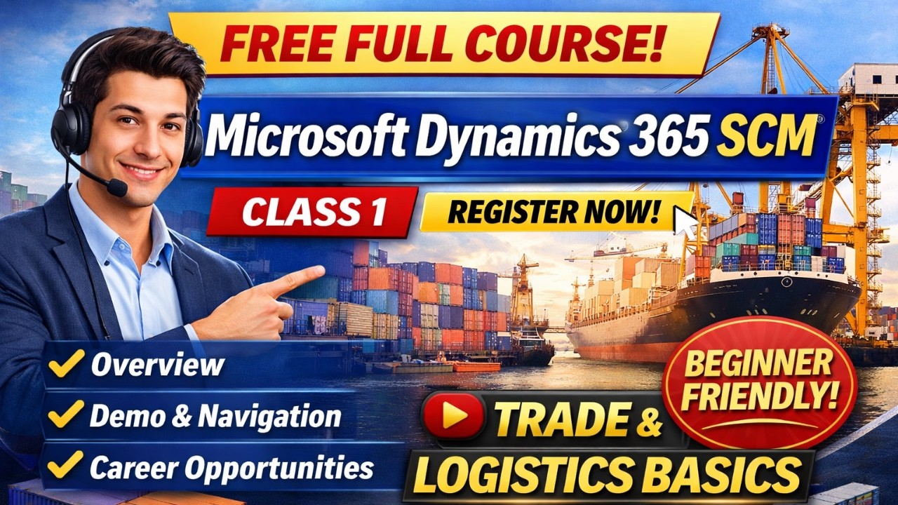 Microsoft Dynamics 365 SCM Full Course | Class 1 | Trade & Logistics