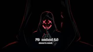 Fg Neshoni 2.0 Slowed And Revarb Perfect Lofi Song