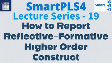 #SmartPLS4 Series 19 - How to Report Higher Order Reflective-Formative Construct?