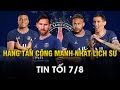 TIN TỐI 7/8 | MESSI - NEYMAR - MBAPPE - DI MARIA: BỘ TỨ VĨ ĐẠI NHẤT LỊCH SỬ BÓNG ĐÁ??