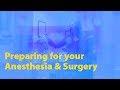 Preparing for your anesthesia and surgery