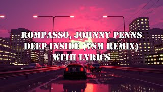 Rompasso, Johnny Penns - Deep Inside (VSM Remix) [Lyrics]