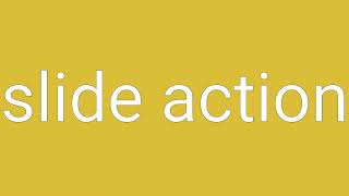 Slide Action Definition & Meaning