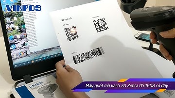 Máy quét mã vạch 2D Zebra DS4608 có dây - Review tính năng, khả năng đọc mã vạch, hướng dẫn sử dụng