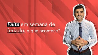 Falta em semana de feriado o que acontece