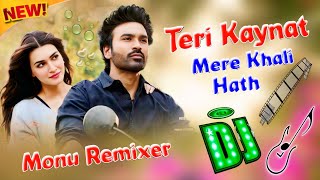 Teri Kaynat Mere Khali Hath Dj Remix Song 💞 Sad 😢 Song 💓 Dj Monu Remixer Top Shayari Mix Song 💓 