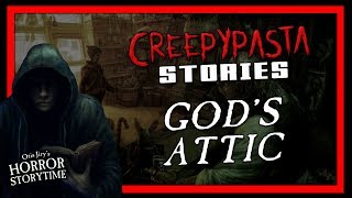 "God's Attic" Creepypasta 💀 Otis Jiry's Horror Storytime